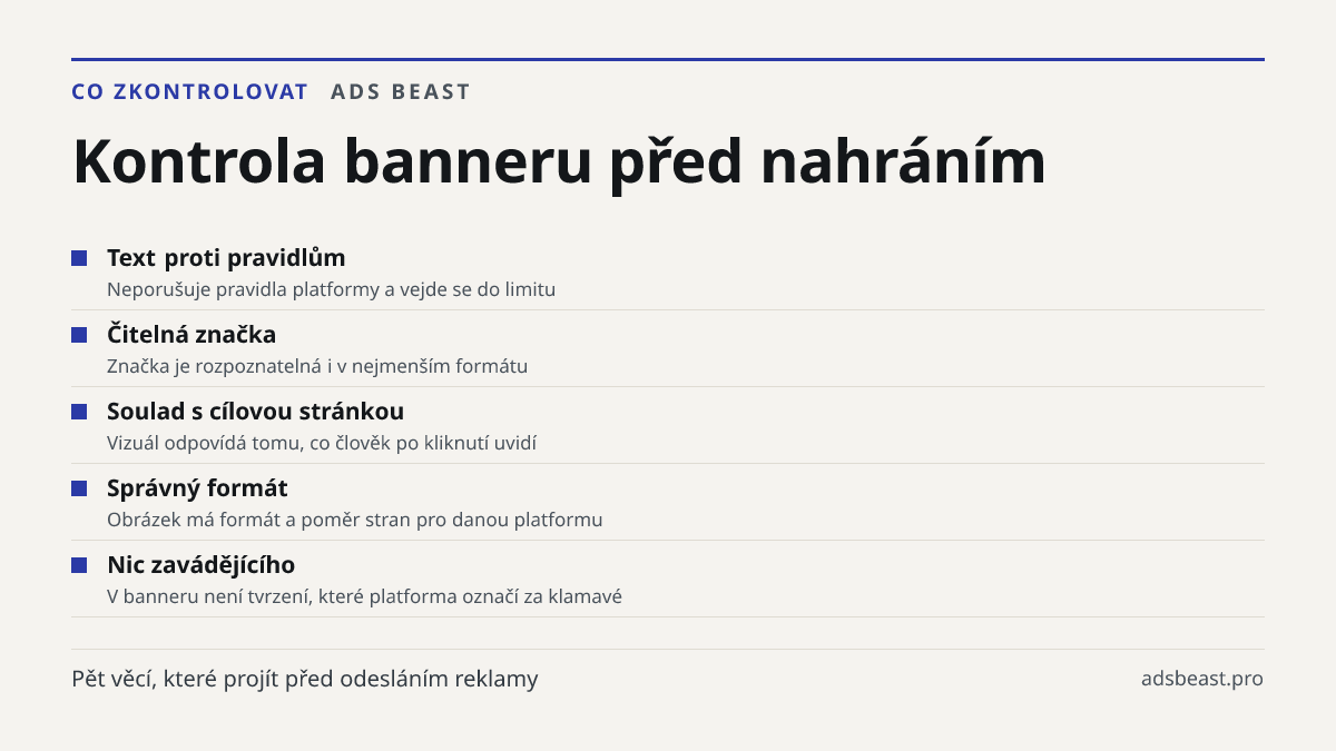 Kontrola banneru před nahráním. Text proti pravidlům: Neporušuje pravidla platformy a vejde se do limitu; Čitelná značka: Značka je rozpoznatelná i v nejmenším formátu; Soulad s cílovou stránkou: Vizuál odpovídá tomu, co člověk po kliknutí uvidí; Správný formát: Obrázek má formát a poměr stran pro d