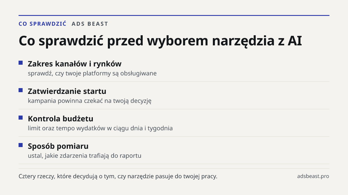Co sprawdzić przed wyborem narzędzia z AI. Zakres kanałów i rynków: sprawdź, czy twoje platformy są obsługiwane; Zatwierdzanie startu: kampania powinna czekać na twoją decyzję; Kontrola budżetu: limit oraz tempo wydatków w ciągu dnia i tygodnia; Sposób pomiaru: ustal, jakie zdarzenia trafiają do rap