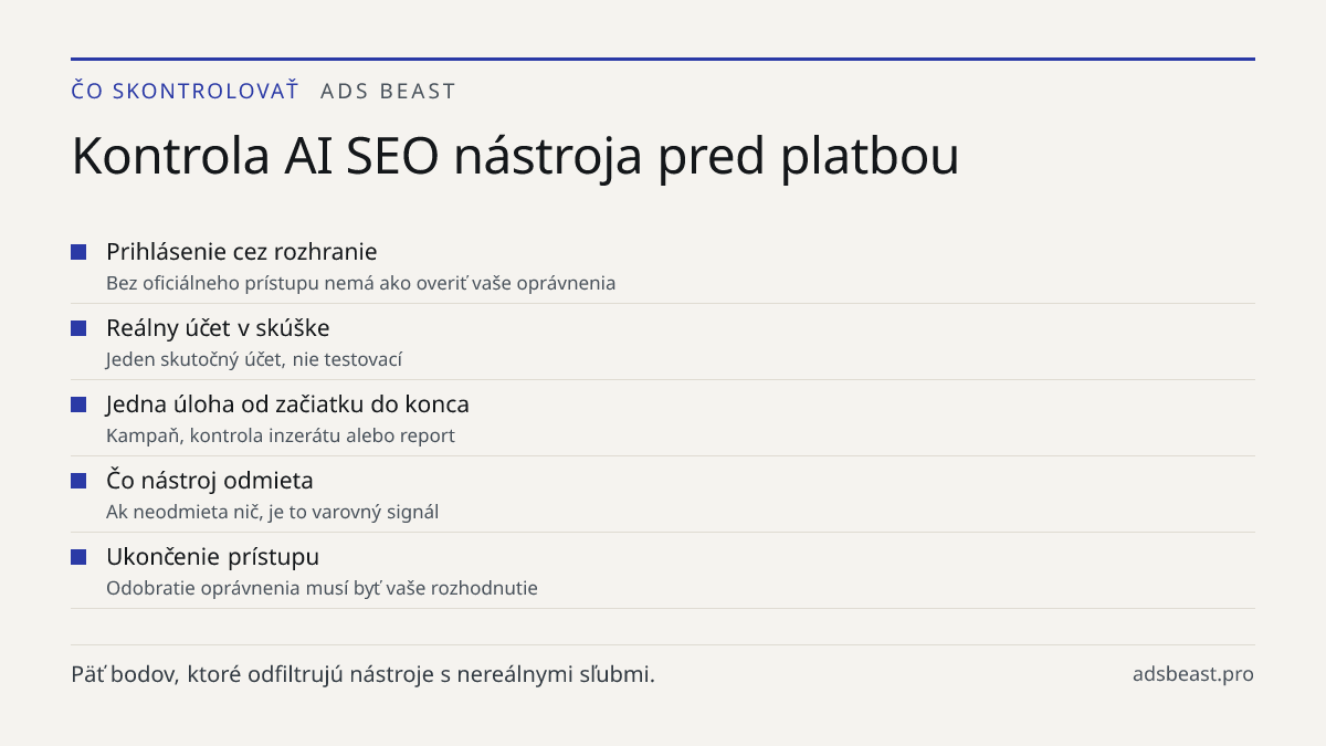 Kontrola AI SEO nástroja pred platbou. Prihlásenie cez rozhranie: Bez oficiálneho prístupu nemá ako overiť vaše oprávnenia; Reálny účet v skúške: Jeden skutočný účet, nie testovací; Jedna úloha od začiatku do konca: Kampaň, kontrola inzerátu alebo report; Čo nástroj odmieta: Ak neodmieta nič, je to 