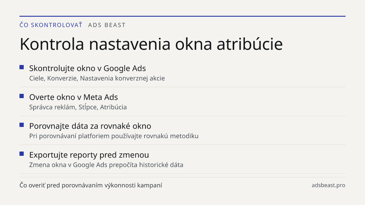 Kontrola nastavenia okna atribúcie. Skontrolujte okno v Google Ads: Ciele, Konverzie, Nastavenia konverznej akcie; Overte okno v Meta Ads: Správca reklám, Stĺpce, Atribúcia; Porovnajte dáta za rovnaké okno: Pri porovnávaní platforiem používajte rovnakú metodiku; Exportujte reporty pred zmenou: Zmena