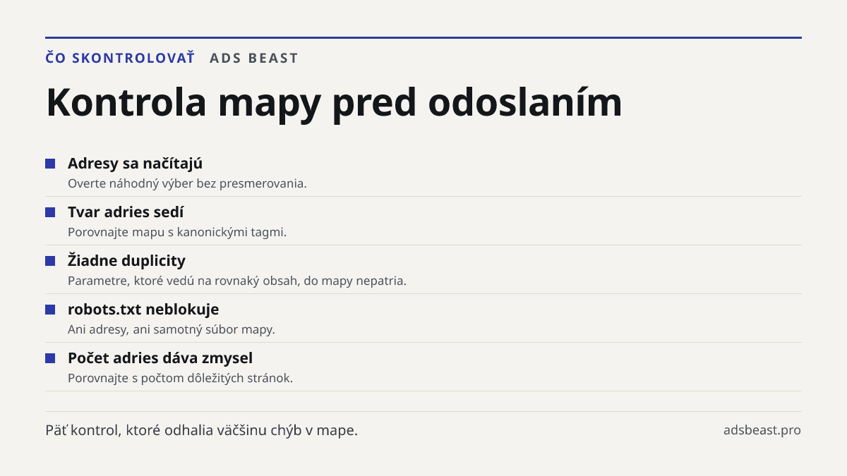Kontrola mapy pred odoslaním. Adresy sa načítajú: Overte náhodný výber bez presmerovania.; Tvar adries sedí: Porovnajte mapu s kanonickými tagmi.; Žiadne duplicity: Parametre, ktoré vedú na rovnaký obsah, do mapy nepatria.; robots.txt neblokuje: Ani adresy, ani samotný súbor mapy.; Počet adries dáva